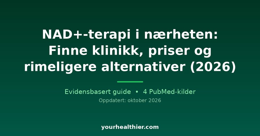 NAD+-terapi i nærheten: Finne klinikk, priser og rimeligere alternativer (2026)
