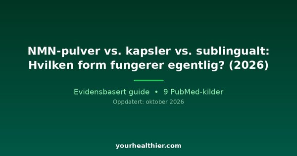 NMN-pulver vs. kapsler vs. sublingualt: Hvilken form fungerer egentlig? (2026)