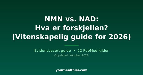 NMN vs. NAD: Hva er forskjellen? (Vitenskapelig guide for 2026)