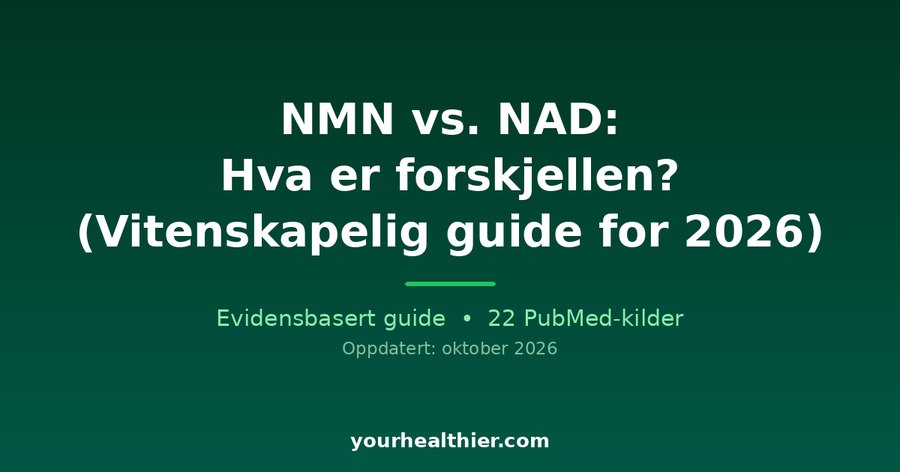 NMN vs. NAD: Hva er forskjellen? (Vitenskapelig guide for 2026)