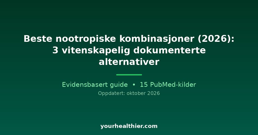 Beste nootropiske kombinasjoner (2026): 3 vitenskapelig dokumenterte alternativer