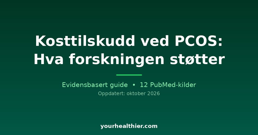 Kosttilskudd ved PCOS: Hva forskningen støtter
