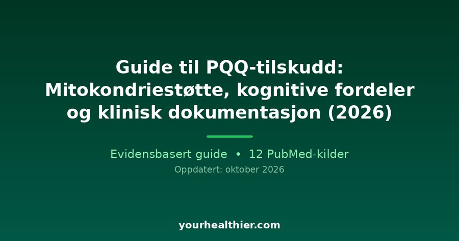 Guide til PQQ-tilskudd: Mitokondriestøtte, kognitive fordeler og klinisk dokumentasjon (2026)