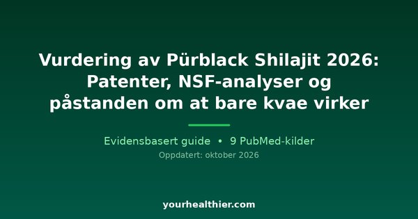 Vurdering av Pürblack Shilajit 2026: Patenter, NSF-analyser og påstanden om at bare kvae virker
