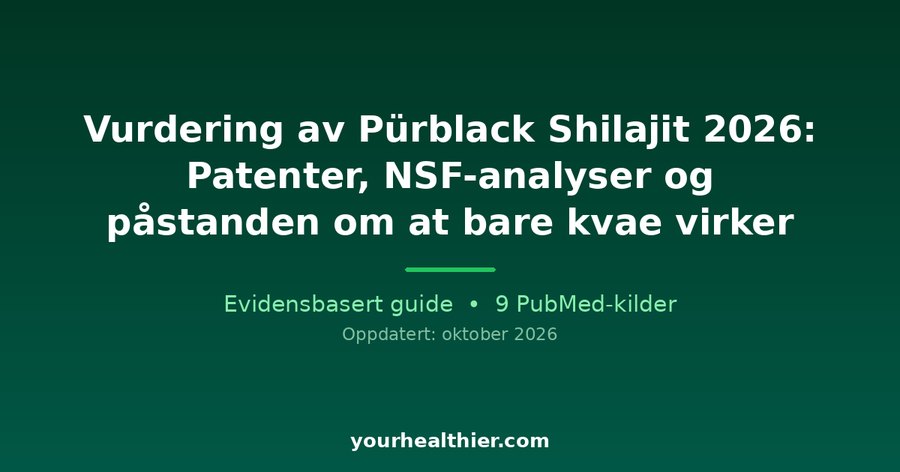 Vurdering av Pürblack Shilajit 2026: Patenter, NSF-analyser og påstanden om at bare kvae virker
