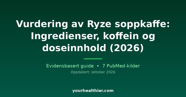 Vurdering av Ryze soppkaffe: Ingredienser, koffein og doseinnhold (2026)