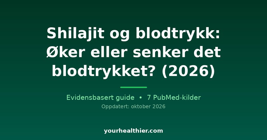 Shilajit og blodtrykk: Øker eller senker det blodtrykket? (2026)