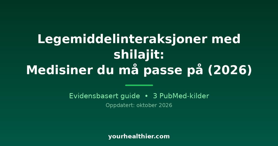 Legemiddelinteraksjoner med shilajit: Medisiner du må passe på (2026)