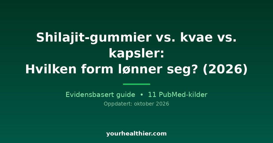 Shilajit-gummier vs. kvae vs. kapsler: Hvilken form lønner seg? (2026)