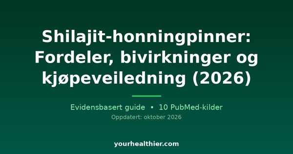 Shilajit-honningpinner: Fordeler, bivirkninger og kjøpeveiledning (2026)