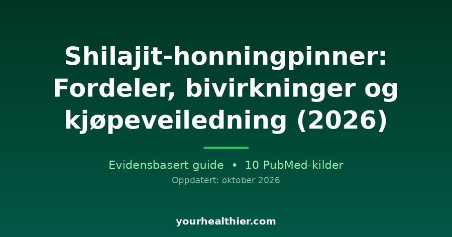 Shilajit-honningpinner: Fordeler, bivirkninger og kjøpeveiledning (2026)