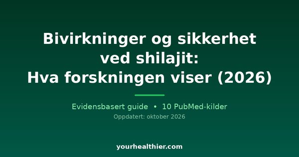 Bivirkninger og sikkerhet ved shilajit: Hva forskningen viser (2026)