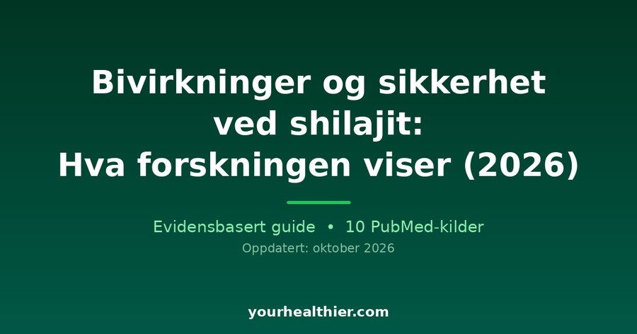 Bivirkninger og sikkerhet ved shilajit: Hva forskningen viser (2026)