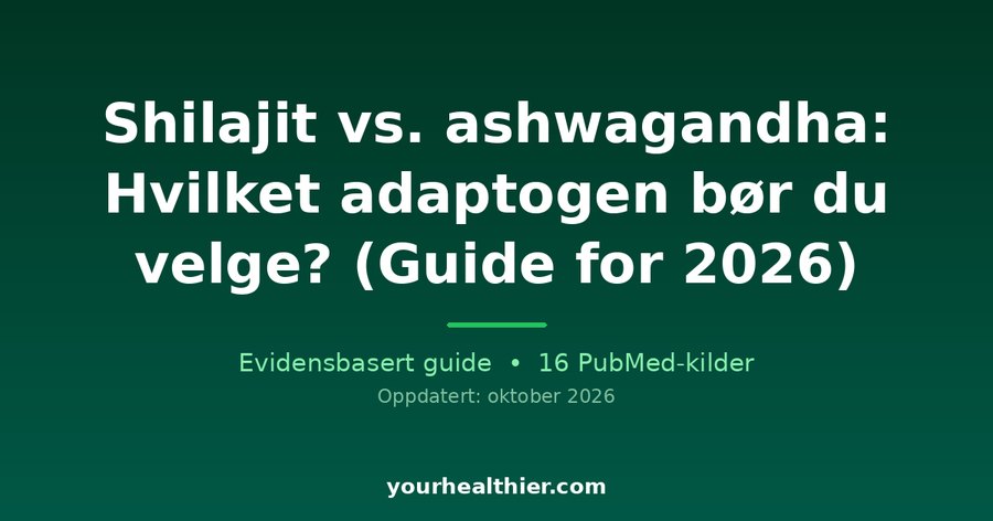 Shilajit vs. ashwagandha: Hvilket adaptogen bør du velge? (Guide for 2026)