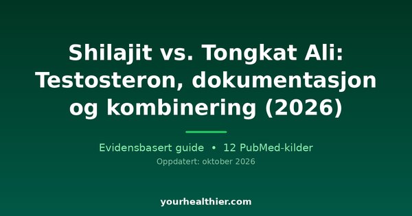 Shilajit vs. Tongkat Ali: Testosteron, dokumentasjon og kombinering (2026)