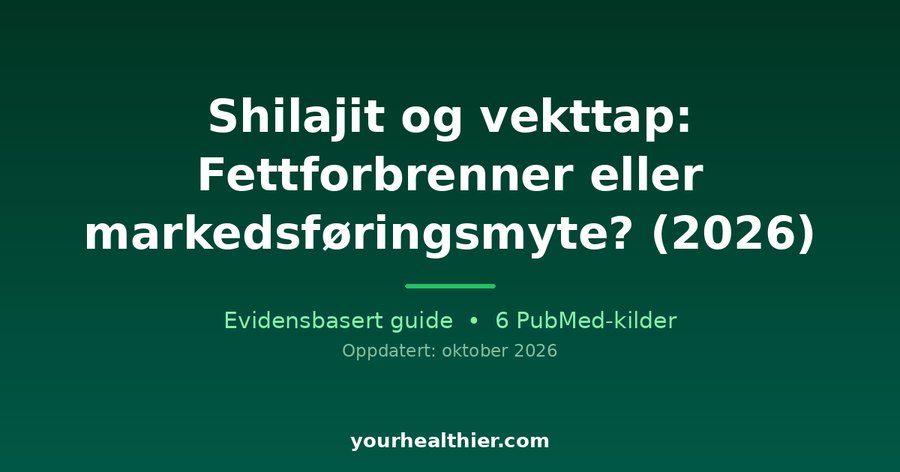 Shilajit og vekttap: Fettforbrenner eller markedsføringsmyte? (2026)