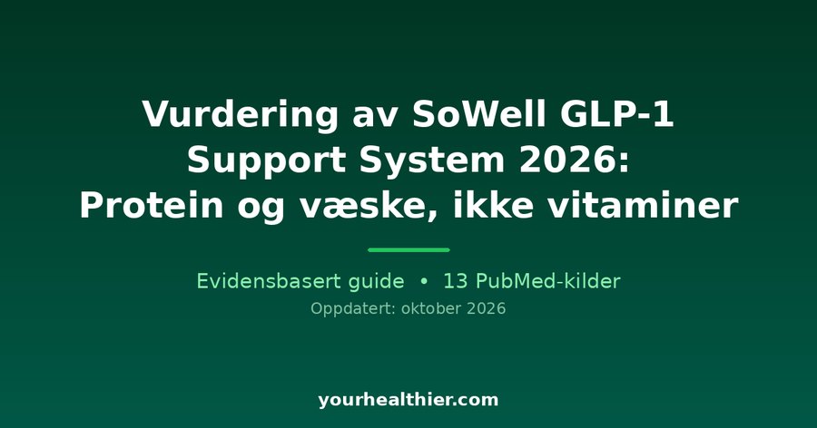 Vurdering av SoWell GLP-1 Support System 2026: Protein og væske, ikke vitaminer