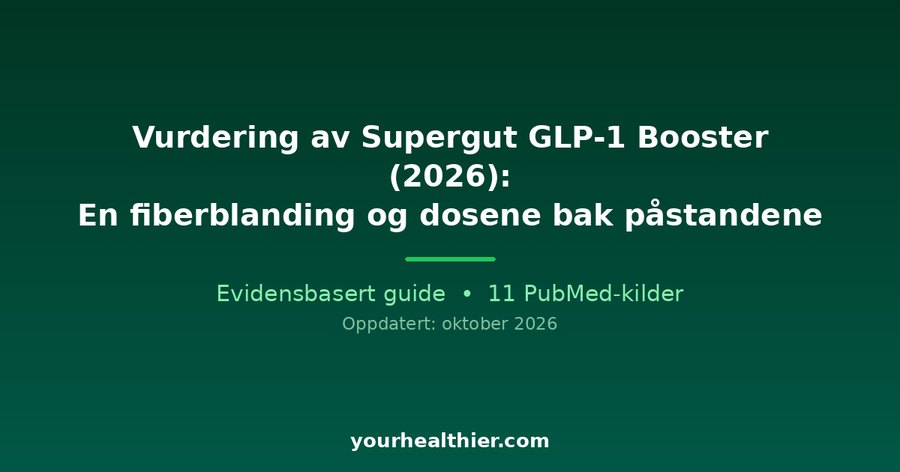 Vurdering av Supergut GLP-1 Booster (2026): En fiberblanding og dosene bak påstandene