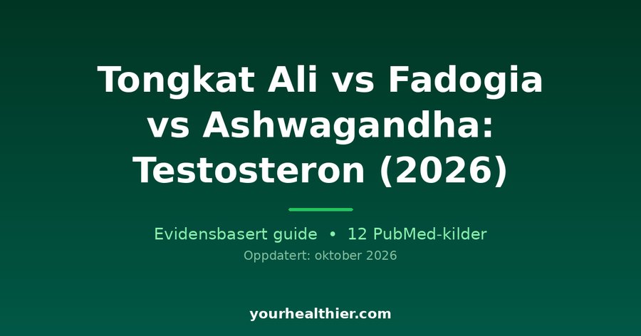 Tongkat Ali vs Fadogia vs Ashwagandha: Testosteron (2026)