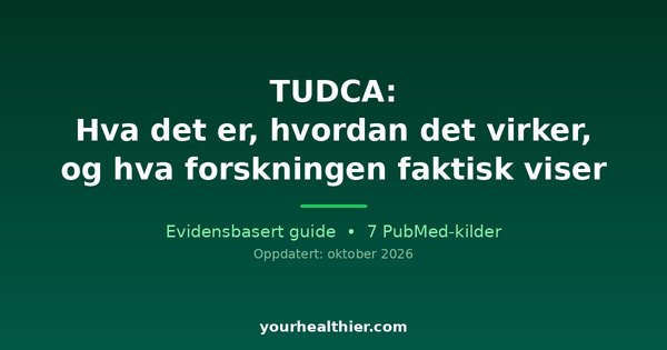 TUDCA: Hva det er, hvordan det virker, og hva forskningen faktisk viser