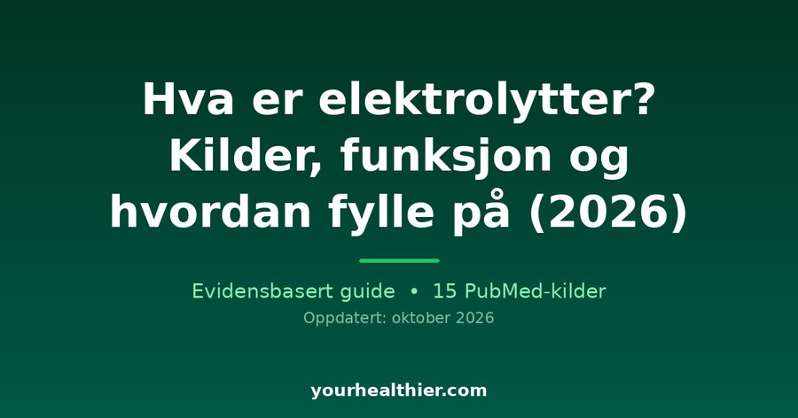 Hva er elektrolytter? Kilder, funksjon og hvordan fylle på (2026)