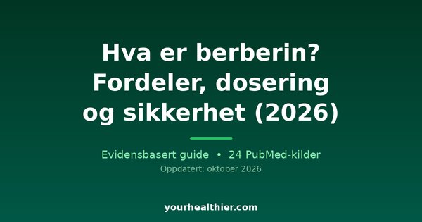 Hva er berberin? Fordeler, dosering og sikkerhet (2026)
