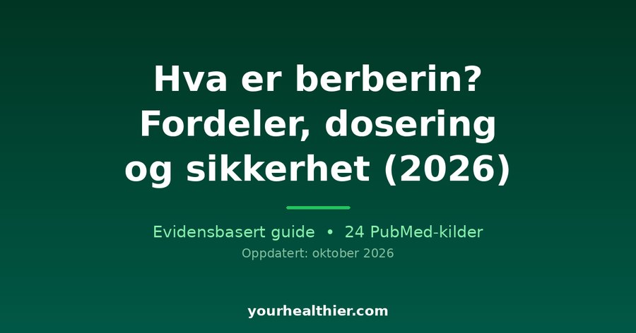 Hva er berberin? Fordeler, dosering og sikkerhet (2026)