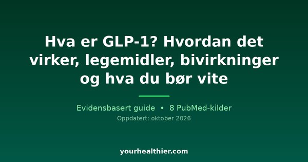 Hva er GLP-1? Hvordan det virker, legemidler, bivirkninger og hva du bør vite