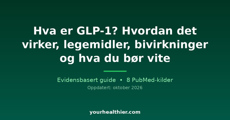 Hva er GLP-1? Hvordan det virker, legemidler, bivirkninger og hva du bør vite