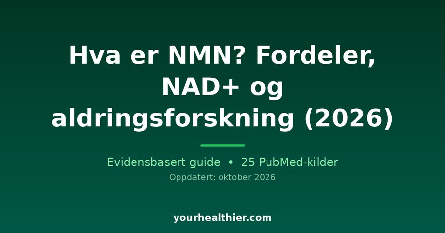 Hva er NMN? Fordeler, NAD+ og aldringsforskning (2026)