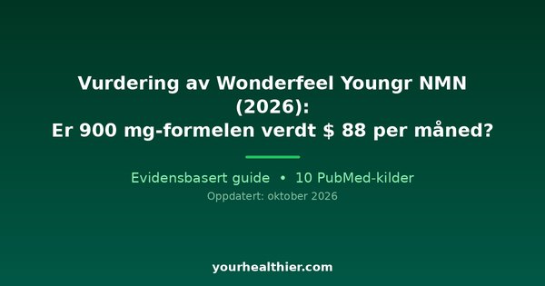 Vurdering av Wonderfeel Youngr NMN (2026): Er 900 mg-formelen verdt $ 88 per måned?